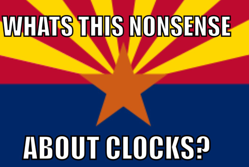 meme arizona whats this nonsense about changing clocks