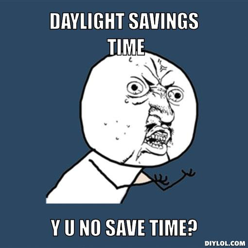 meme dst why you no save time